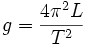 g = \frac{4\pi^2 L}{T^2}