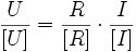 \frac{U}{\left[ U \right]} = \frac{R}{\left[ R \right]} \cdot \frac{I}{\left[ I \right]}