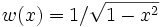 w(x)=1/\sqrt{1-x^2}