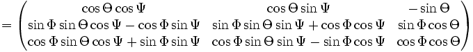 
  =
  \begin{pmatrix}
    \cos \Theta \cos \Psi &amp;amp;amp;
    \cos \Theta \sin \Psi &amp;amp;amp;
    - \sin \Theta \\
    \sin \Phi \sin \Theta \cos \Psi - \cos \Phi \sin \Psi &amp;amp;amp;
    \sin \Phi \sin \Theta \sin \Psi + \cos \Phi \cos \Psi &amp;amp;amp;
    \sin \Phi \cos \Theta \\
    \cos \Phi \sin \Theta \cos \Psi + \sin \Phi \sin \Psi &amp;amp;amp;
    \cos \Phi \sin \Theta \sin \Psi - \sin \Phi \cos \Psi &amp;amp;amp;
    \cos \Phi \cos \Theta
  \end{pmatrix}
