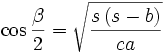 \cos \frac{\beta }{2}=\sqrt{\frac{s\left( s-b\right) }{ca}}