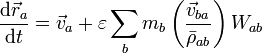 
\frac{\mathrm d \vec{r}_{a}}{\mathrm dt} = \vec{v}_{a} + \varepsilon \sum \limits_{b} m_{b} \left( \frac{\vec{v}_{ba}}{\bar{\rho}_{ab}}   \right) W_{ab}
