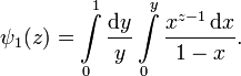 \psi_1(z)=\int\limits_0^1 \frac{\mathrm dy}{y} \int\limits_0^y \frac{x^{z-1}\,\mathrm dx}{1 - x}.