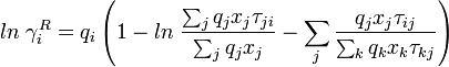 ln \; \gamma_i^R = q_i \left( 1 - ln \; \frac{\sum_j q_j x_j \tau_{ji} }{ \sum_j q_j x_j} - \sum_j {\frac{q_j x_j \tau_{ij}}{\sum_k q_k x_k \tau_{kj}}} \right)