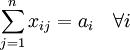 \sum_{j=1}^n x_{ij} = a_i \quad \forall i
