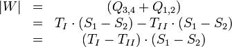 
\begin{matrix} \left| W \right|&amp;amp;amp;=&amp;amp;amp; ( Q_{3,4} + Q_{1,2}) \\&amp;amp;amp;=&amp;amp;amp;  T_{I}\cdot (S_{1}-S_{2}) - T_{II}\cdot (S_{1}-S_{2}) \\ &amp;amp;amp;=&amp;amp;amp; (T_I-T_{II}) \cdot (S_{1}-S_{2})
\end{matrix}
