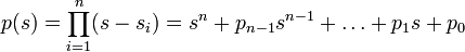 p(s) = \prod_{i=1}^n (s-s_i) = s^n + p_{n-1} s^{n-1} + \dots + p_1 s + p_0