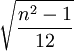\sqrt{\frac{n^2-1}{12}}