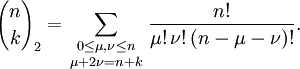 {n\choose k}_2=\sum_{\textstyle{0\leq\mu,\nu\leq n\atop\mu+2\nu=n+k}}\frac{n!}{\mu!\,\nu!\,(n-\mu-\nu)!}.