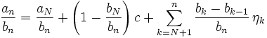
\frac{a_n}{b_n}=
\frac{a_N}{b_n}+\left(1-\frac{b_N}{b_n}\right)c + \sum_{k=N+1}^n \frac{b_k-b_{k-1}}{b_n}\,\eta_k

