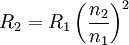 
R_{2} = R_{1} \left( \frac{n_2}{n_1} \right) ^2 \,
