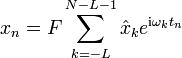 
    x_n=F\sum_{k=-L}^{N-L-1}\hat x_k e^{\mathrm{i}\omega_kt_n}
