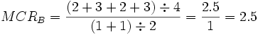  MCR_B =\frac {(2+3+2+3) \div 4} {(1+1) \div 2} = \frac {2.5} {1} = 2.5 