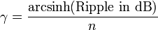 
\gamma = \frac{\mathrm{arcsinh}(\text{Ripple in dB})}{n}

