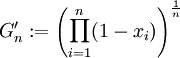 G^\prime_n:=\left(\prod_{i=1}^n (1-x_i) \right)^{\frac{1}{n}}