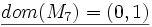 \underline{dom(M_7)=(0,1)}