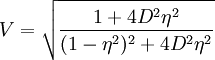  V = \sqrt{\frac{1+4D^2\eta^2}{(1-\eta^2)^2+4D^2\eta^2}}