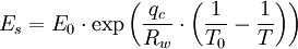  E_s = E_0 \cdot \exp\left( \frac{q_c}{R_w}\cdot\left( \frac1{T_0} - \frac1T \right) \right) 
