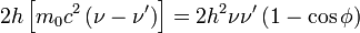 2h\left[m_0c^2\left(\nu-\nu'\right)\right]=2h^2\nu\nu'\left(1- \cos \phi \right)