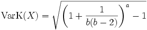 \operatorname{VarK}(X) = \sqrt{\left(1+\frac{1}{b(b-2)}\right)^a -1}