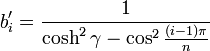 b_i^\prime = \frac{1}{\cosh^2 \gamma - \cos^2 \frac{(i - 1)\pi}{n}}