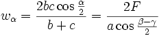 w_{\alpha }=\frac{2bc\cos \frac{\alpha }{2}}{b+c}=\frac{2F}{a\cos \frac{\beta -\gamma }{2}}