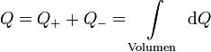 Q=Q_++Q_-=\int\limits_{\text{Volumen}}\;\mathrm{d}Q