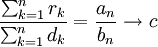\frac{\sum_{k=1}^nr_k}{\sum_{k=1}^nd_k}=\frac{a_n}{b_n}\to c