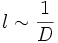 l\sim\frac{1}{D}