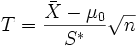 T=\frac{\bar{X}-\mu_{0}} {S^*} \sqrt{n}