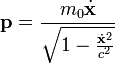 \mathbf{p}=\frac{m_{0}\dot{\mathbf{x}}}{\sqrt{1-\frac{\dot{\mathbf{x}}^{2}}{c^{2}}}}