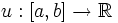 u:[a,b]\rightarrow\mathbb{R}