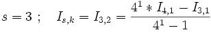 s = 3 \ ; \quad I_{s,k} = I_{3,2} = \frac{4^1 * I_{4,1} - I_{3,1} }{4^1 - 1  } 
