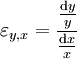 \varepsilon_{y,x} = \frac{\frac{\mathrm dy}{y}}{\frac{\mathrm dx}{x}}