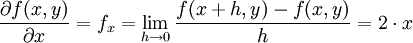 \frac{\partial f(x,y)}{\partial x} = f_x = \lim_{h \to 0}\frac{f(x+h,y) - f(x,y)}{h} = 2 \cdot x