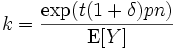 k = \frac{\exp(t(1+\delta)pn)}{\textrm{E}[Y]}