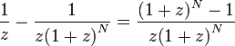 \frac{1}{z} - \frac{1}{z \big(1 + z\big)^{N}} =  \frac{(1 + z)^{N}-1}{z \big(1 + z\big)^{N}}