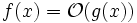 f(x)=\mathcal{O}(g(x))