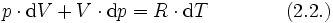 p \cdot \mathrm d V + V \cdot \mathrm d p  = R \cdot \mathrm d T \qquad \qquad (2.2.)