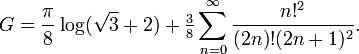 G = \frac{\pi}8 \log(\sqrt3 + 2) + \tfrac38 \sum_{n=0}^\infty \frac{n!^2}{(2n)!(2n+1)^2}.