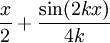 \frac{x}2 + \frac{\sin(2 k x)}{4k}
