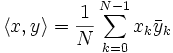 
\langle x,y\rangle = \frac1N\sum_{k=0}^{N-1}x_k\bar y_k \,

