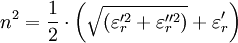 n^2 = \frac{1}{2} \cdot \left(\sqrt{\left(\varepsilon_r'^2 + \varepsilon_r''^2\right)} + \varepsilon_r'\right)