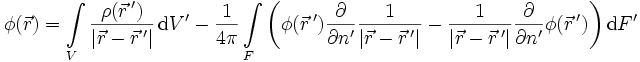 \phi(\vec{r}) = \int\limits_V \frac{\rho(\vec{r}\,')}{|\vec{r} - \vec{r}\,'|} \, \mathrm{d}V' - \frac{1}{4\pi} \int\limits_F \left(\phi(\vec{r}\,') \frac{\partial}{\partial n'}\frac{1}{|\vec{r} - \vec{r}\,'|} - \frac{1}{|\vec{r} - \vec{r}\,'|} \frac{\partial}{\partial n'}\phi(\vec{r}\,') \right) \mathrm{d}F'