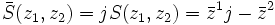 \bar S(z_1,z_2)=jS(z_1,z_2)=\bar z^1j-\bar z^2