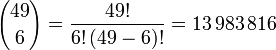 {49\choose 6} = \frac{49!}{6!\,(49-6)!} = 13\,983\,816