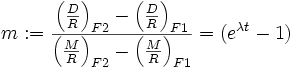  m := \frac{\left(\frac{D}{R}\right)_{F2}-\left(\frac{D}{R}\right)_{F1}}{\left(\frac{M}{R}\right)_{F2}-\left(\frac{M}{R}\right)_{F1}} = (e^{\lambda t}-1)  