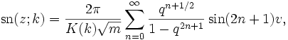 \operatorname{sn}(z;k)=\frac{2\pi}{K(k)\sqrt{m}}
\sum_{n=0}^\infty \frac{q^{n+1/2}}{1-q^{2n+1}} \sin (2n+1)v,