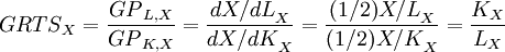 {GRTS}_X= \frac {{GP}_{L,X}} {{GP}_{K,X}}= \frac {{dX/dL}_X} {{dX/dK}_X}= \frac {{(1/2)X/L}_X} {{(1/2)X/K}_X} = \frac {K_X} {L_X} 