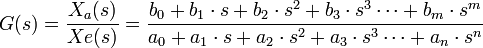 G(s) = \frac{X_a(s)}{Xe(s)}=\frac{b_0+b_1\cdot s+b_2\cdot s^2+b_3\cdot s^3\cdots +b_m\cdot s^m}{a_0+a_1\cdot s+a_2\cdot s^2+a_3\cdot s^3\cdots +a_n\cdot s^n}